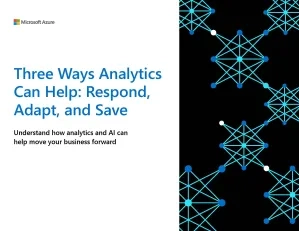 3 Ways Analytics Can Help: Respond, Adapt, and Save 