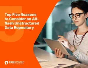 Top Five Reasons To Consider an All-flash Unstructured Data Repository 
