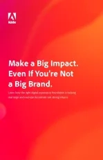 Make a Big Impact. Even If You’re Not a Big Brand. 