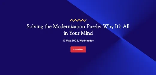 Banking Forum - Solving the Modernization Puzzle: Why It’s All in Your Mind 