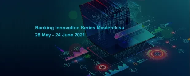 Banking Innovation Series Masterclass 