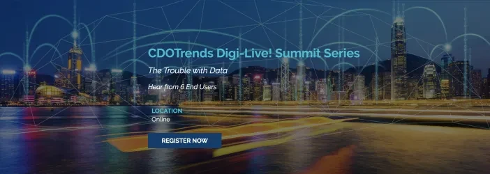 CDOTrends Digi-Live! Summit - The Trouble with Data Hear from 6 End Users 