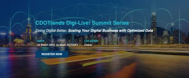 CDOTrends Digi-Live! Summit Series -- Doing Digital Better: Scaling Your Digital Business with Optimized Data 