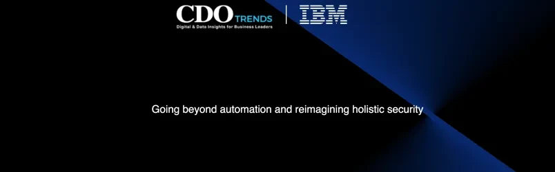 Going beyond automation and reimagining holistic security 