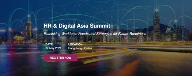 HR &amp; Digital Asia Summit - Rethink Workforce Needs and Strategies for Future-Readiness 