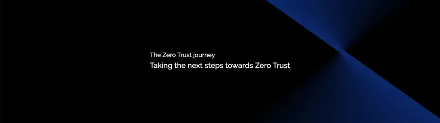 Taking the next steps towards Zero Trust 