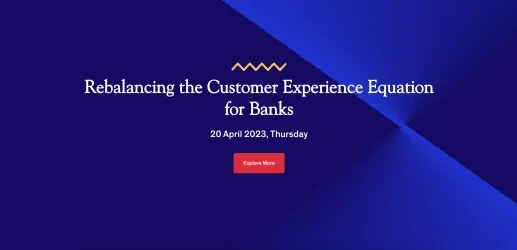 Virtual Roundtable: Rebalancing the Customer Experience Equation for Banks 