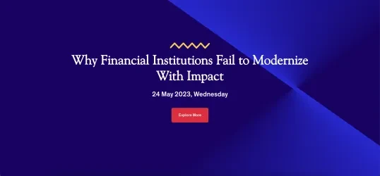 Why Financial Institutions Fail to Modernize With Impact 