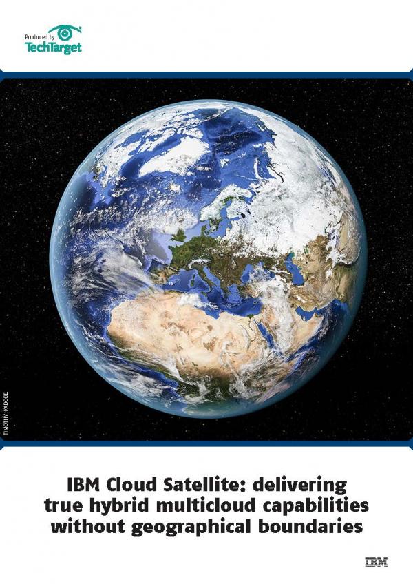IBM Cloud Satellite: Delivering True Hybrid Multicloud Capabilities