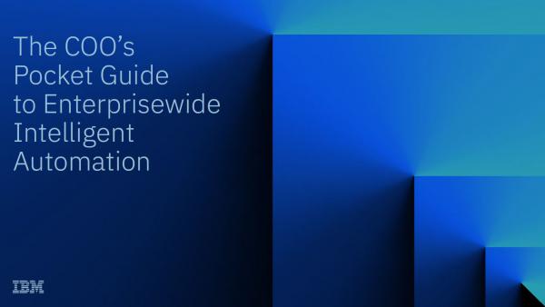 The COO’s Pocket Guide To Enterprisewide Intelligent Automation