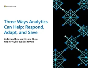 3 Ways Analytics Can Help: Respond, Adapt, and Save