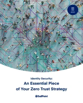 Identity Security: An Essential Piece of Your Zero Trust Strategy