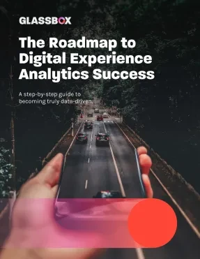 The Roadmap To Digital Experience Analytics Success